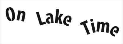TCW2432 On Lake Time 16½"x6' Sign Stencil
